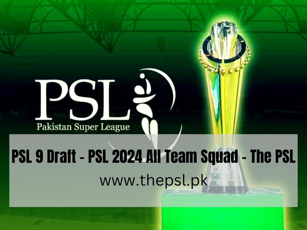 PSL 9 Draft PSL 2025 All Team Squad List The PSL The PSL